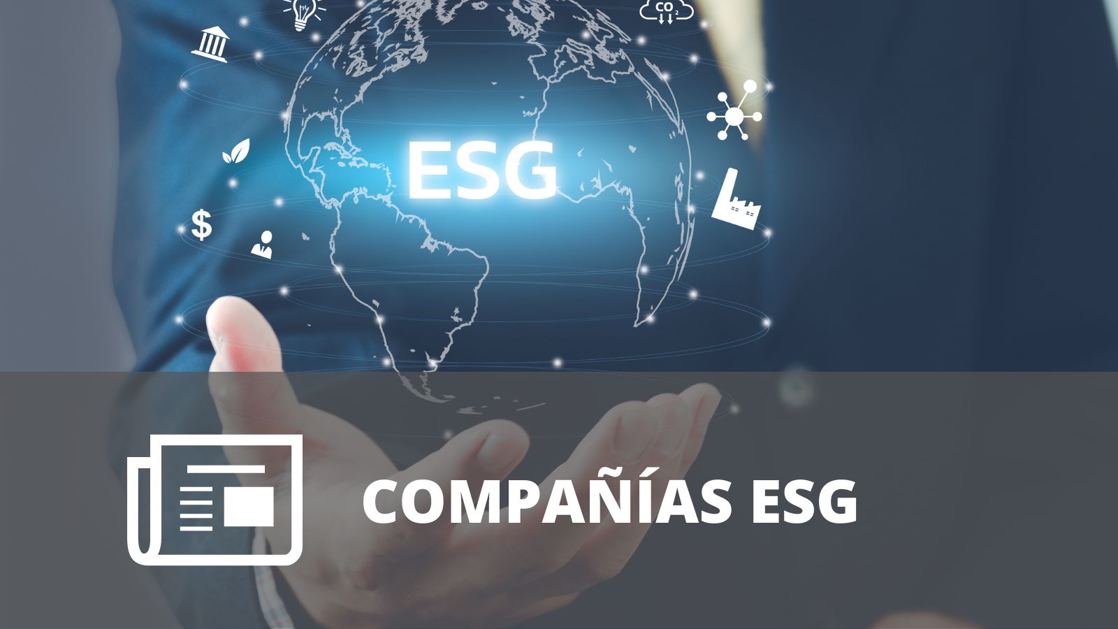 ¿QUÉ SON LAS COMPAÑIAS ESG?