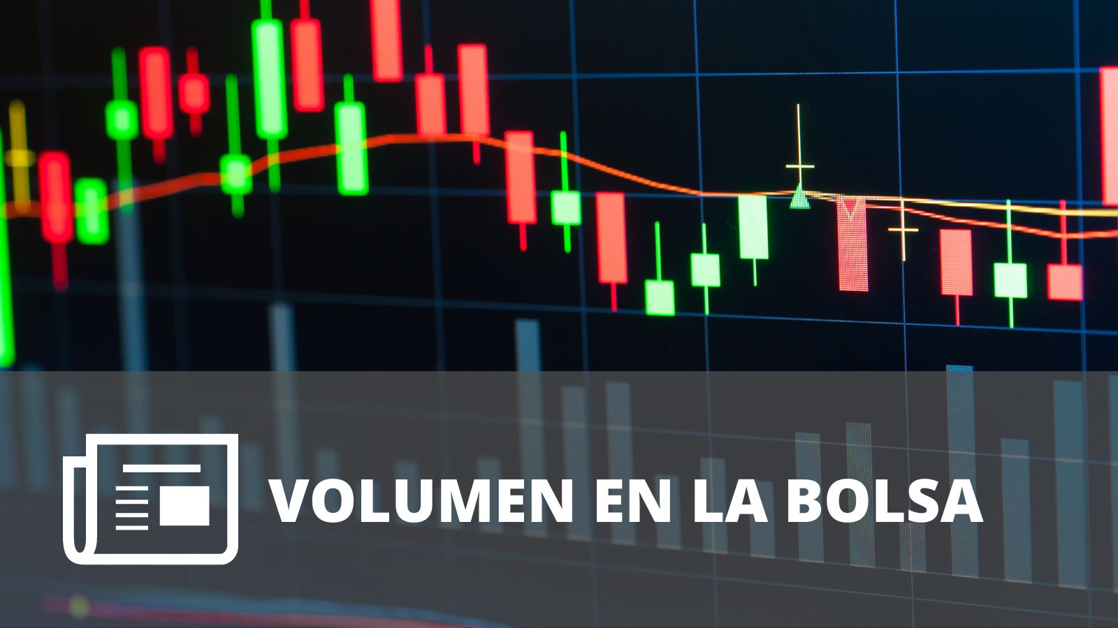 ¿QUE ÉS EL VOLUMEN EN BOLSA?