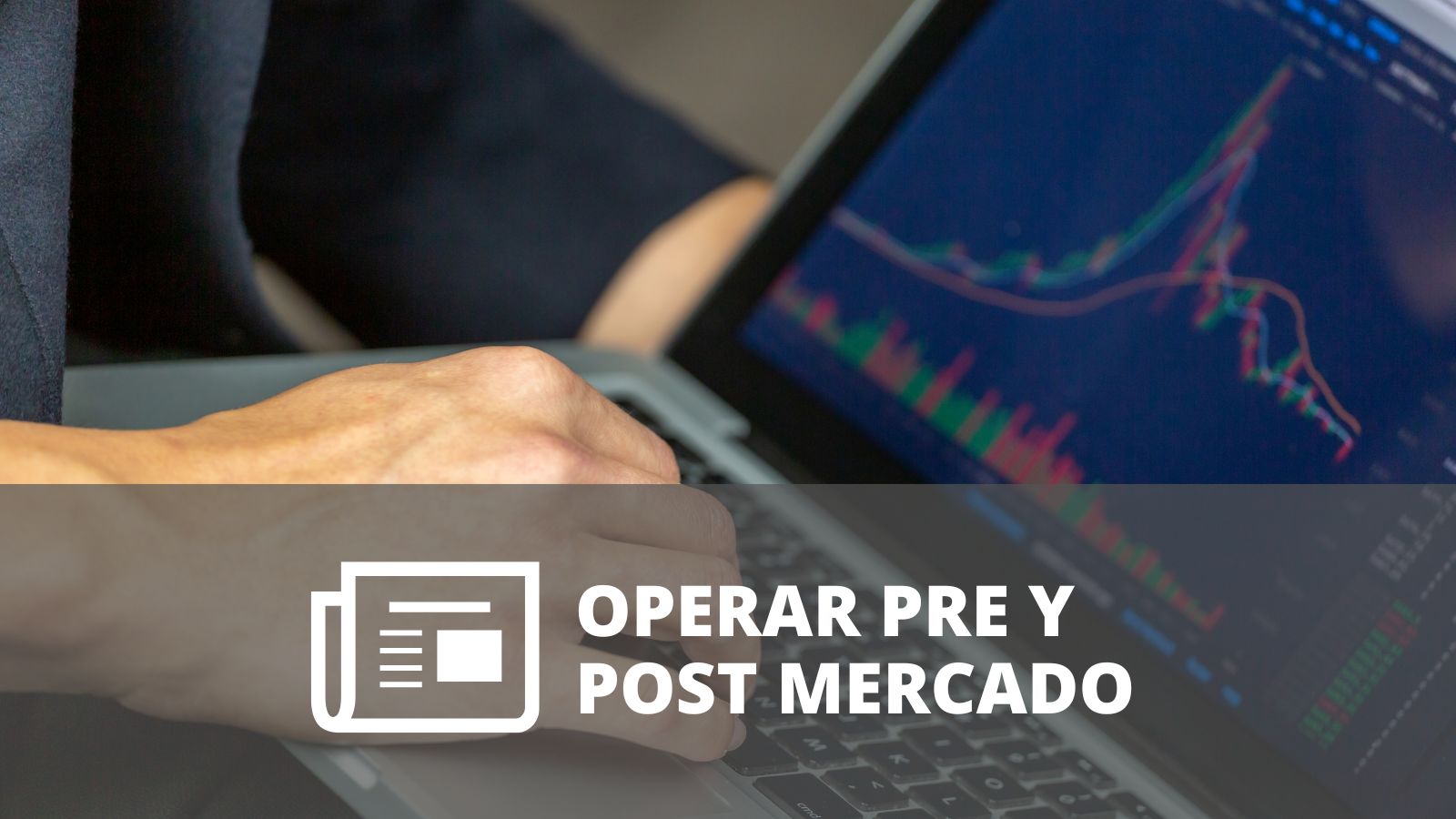 ¿CÓMO OPERAR PRE Y POST MERCADO?