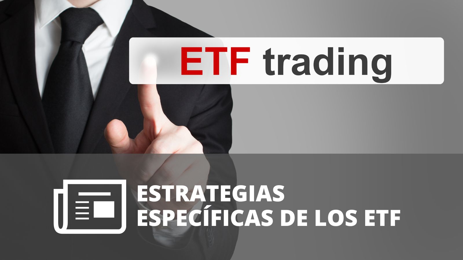 ¿CÓMO ESCOGER EL ETF ADECUADO SEGÚN SUS ESTRATEGIAS DE INVERSIÓN?