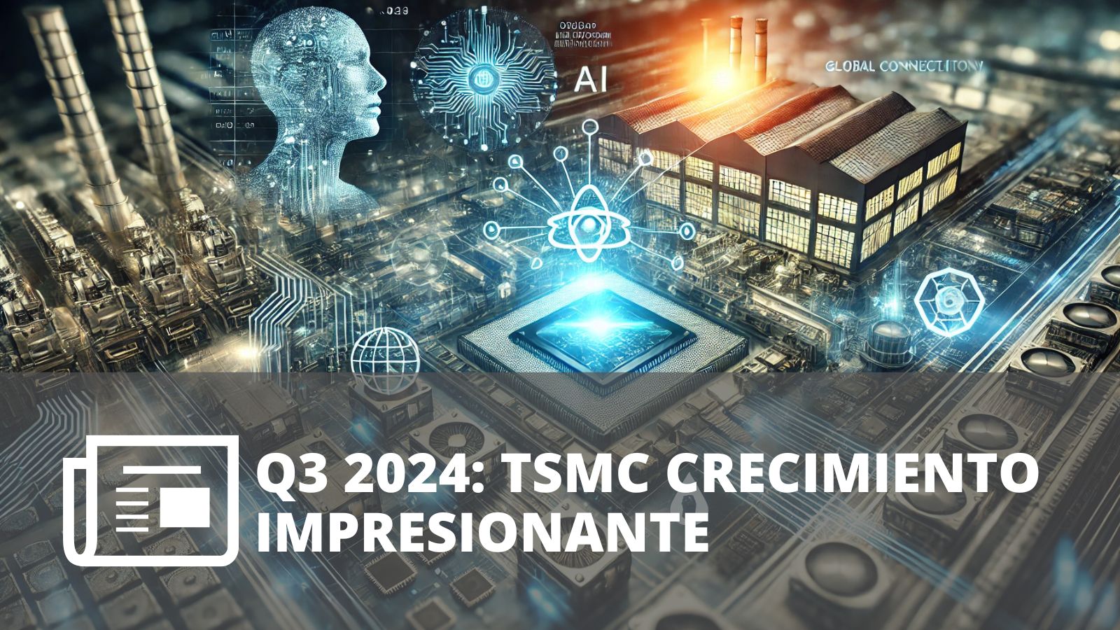 ¿POR QUÉ TSMC APUESTA POR LA IA Y LA EXPANSIÓN GLOBAL PARA SU CRECIMIENTO? ¿POR QUÉ TSMC APUESTA POR LA IA Y LA EXPANSIÓN GLOBAL PARA SU CRECIMIENTO?