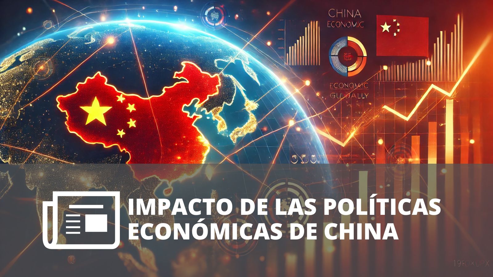 ¿CÓMO IMPACTAN LAS POLÍTICAS ECONÓMICAS EXPANSIVAS DE CHINA EN EL MERCADO GLOBAL?