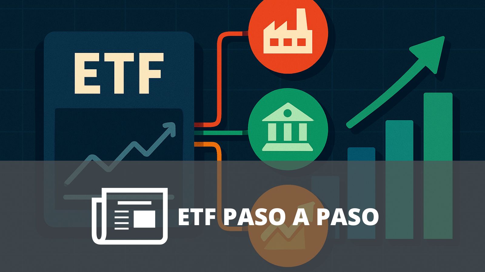 ETF: ¿QUÉ SON, CÓMO FUNCIONAN Y POR QUÉ DEBERÍAS CONOCERLOS SI QUIERES EMPEZAR A INVERTIR?