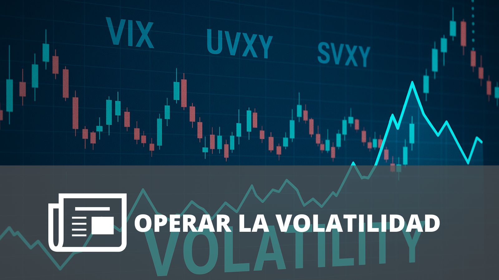 ¿CÓMO OPERAR CON VOLATILIDAD?