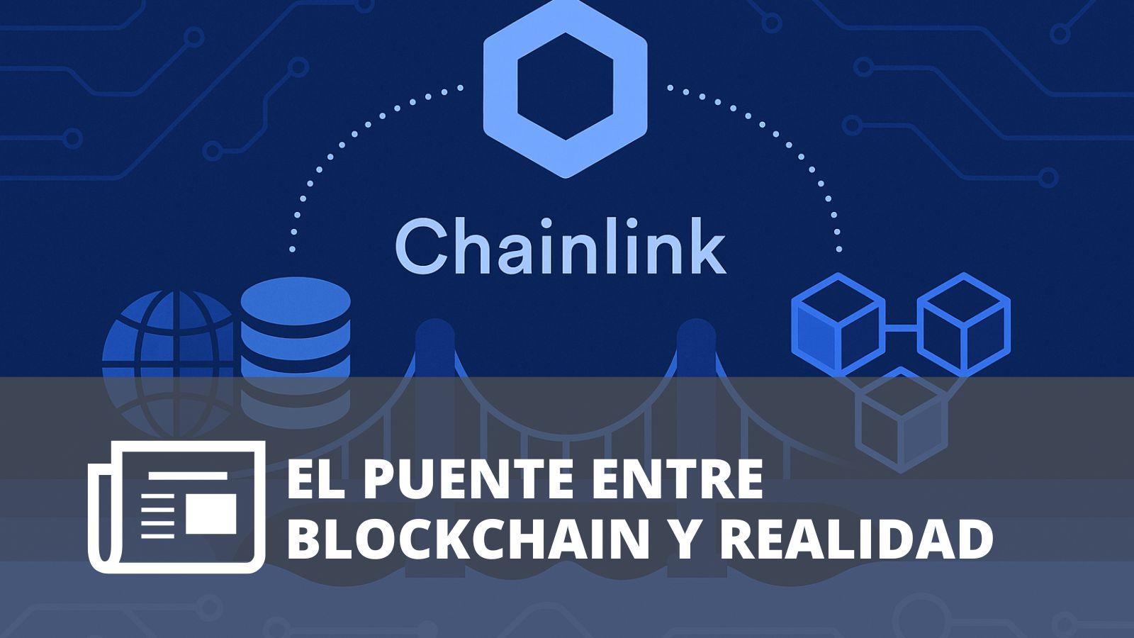 ¿CÓMO CONECTA CHAINLINK AL MUNDO REAL CON LA BLOCKCHAIN? ¿CÓMO CONECTA CHAINLINK AL MUNDO REAL CON LA BLOCKCHAIN?