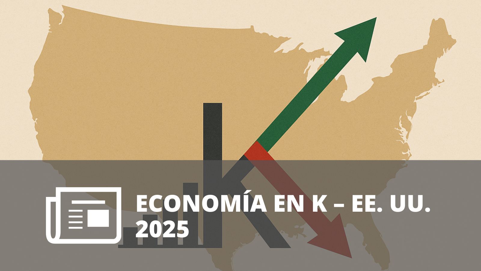 ¿ESTÁ LA ECONOMÍA DE ESTADOS UNIDOS EN FORMA DE K?